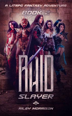 [Raid Slayer 02] • Raid Slayer · A LITRPG Fantasy Adventure Book 2